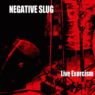 Negative Slug : Live Exorcism